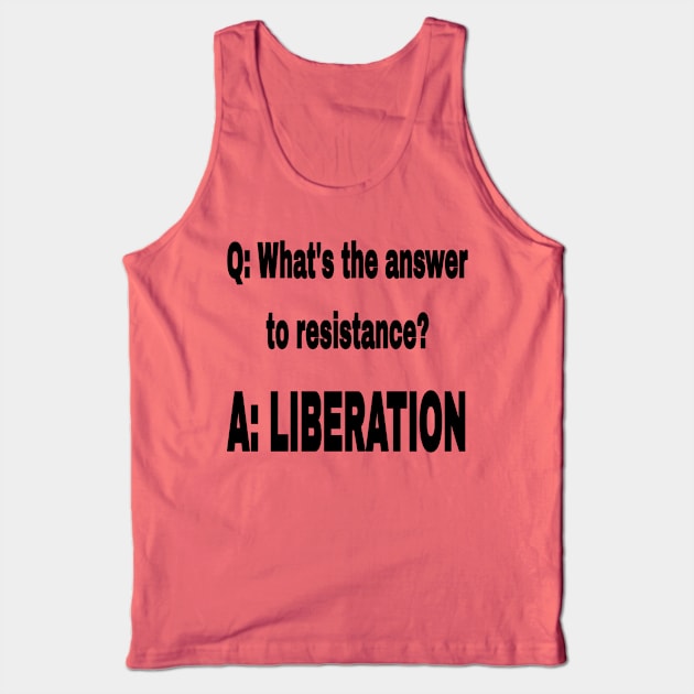 Q: What's The Answer To Resistance? - A: LIBERATION - Black - Front Tank Top by SubversiveWare